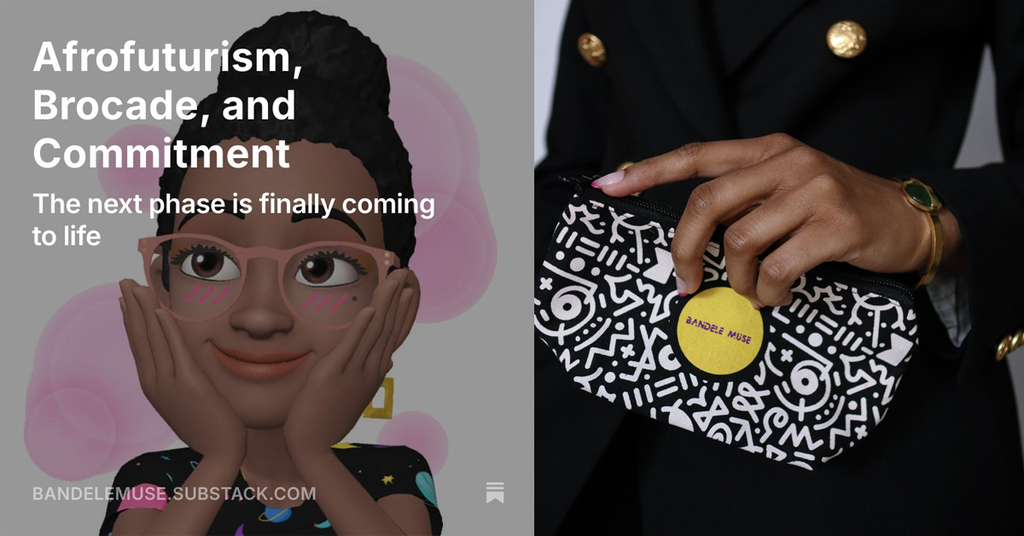 Afrofuturism, Brocade, and Commitment